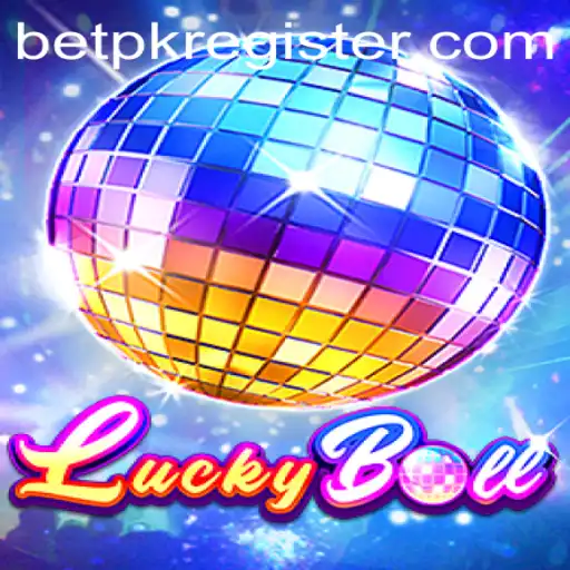 Unveiling the Thrilling World of LuckyBall and BetPK